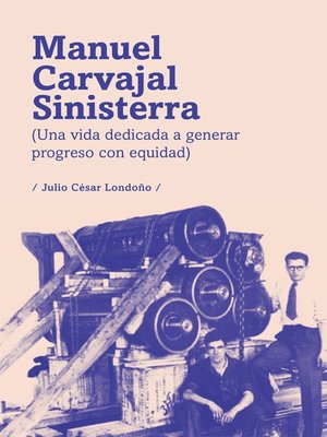 cover image of Manuel Carvajal Sinisterra (una vida dedicada a generar progreso con equidad)
